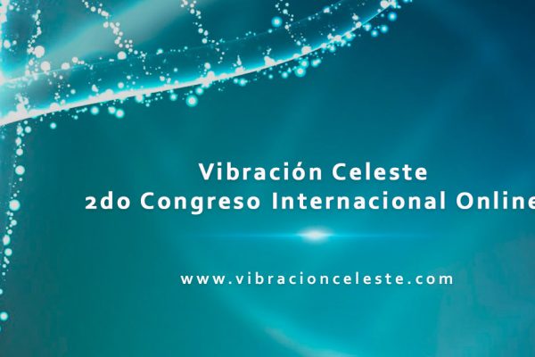 ¡Bienvenido al Segundo Congreso Internacional Online<br>"Vibración Celeste:  ADN Cósmico"!